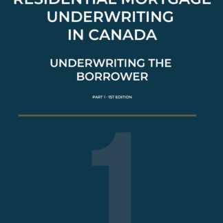Residential Mortgage Underwriting in Canada, Part 1: Underwriting the Borrower, by Joseph J. White
